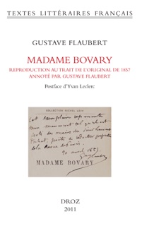 Madame Bovary. Reproduction au trait de l'original de 1857, annotée par Gustave Flaubert (BHVP, Rés. ms. 95) by Gustave Flaubert & Yvan Leclerc