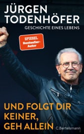 Und folgt Dir keiner, geh allein - Jürgen Todenhöfer