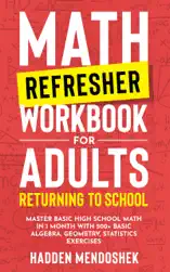 Math Refresher Workbook for Adults Returning to School
