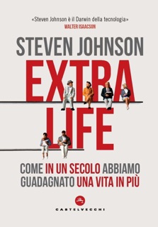 EXTRA LIFE. UNA STORIA DELLA LONGEVITA' by Steven Johnson
