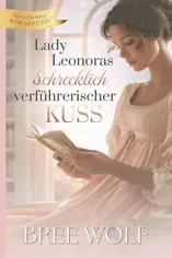 Lady Leonoras schrecklich verführerischer Kuss