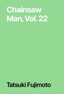Chainsaw Man, Vol. 22 by Tatsuki Fujimoto