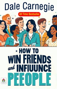 How to Win Friends and Influence People