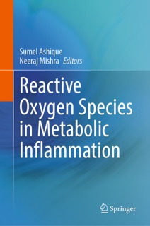 Reactive Oxygen Species in Metabolic Inflammation by Sumel Ashique & Neeraj Mishra