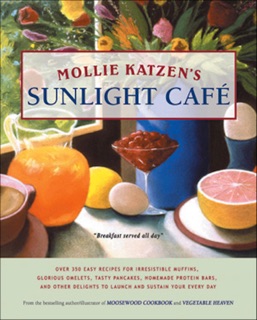 Mollie Katzen's Sunlight Cafe by Mollie Katzen