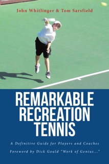 Remarkable Recreation Tennis by John Whitlinger & Tom Sarsfield