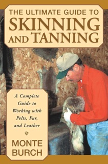 Ultimate Guide to Skinning and Tanning by Monte Burch
