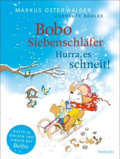 Bobo Siebenschläfer: Hurra, es schneit! by Markus Osterwalder