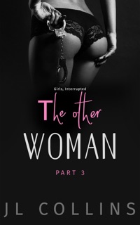The Other Woman: Girls, Interrupted by JL Collins