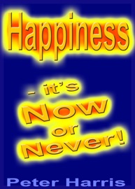 Happiness - it's Now or Never - Peter Harris