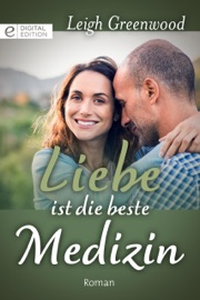 Liebe ist die beste Medizin - Leigh Greenwood & Tatjána Lénárt-Seidnitzer