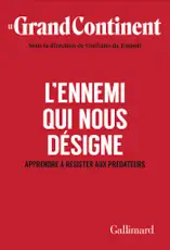 Le Grand Continent (Vol. 5) - L'ennemi qui nous désigne. Apprendre à résister aux prédateurs