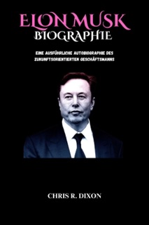 BIOGRAPHIE  ELON MUSK by Chris Dixon