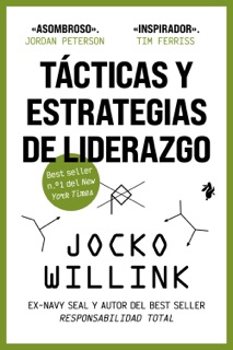 Tácticas y estrategias de liderazgo by Jocko Willink