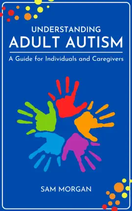 Understanding Adult Autism A Guide for Individuals and Caregivers