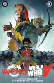 DC vs. Vampires: World War V Vol. 1 - Matthew Rosenberg, Tyler Boss, Joey Esposito, Otto Schmidt, Daniel Bayliss & Acky Bright