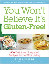 You Won't Believe It's Gluten-Free! - Roben Ryberg
