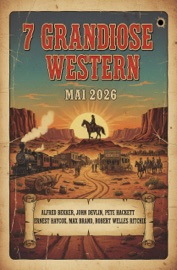 7 Grandiose Western Mai 2026 - Alfred Bekker, John Devlin, Pete Hackett, Max Brand, Ernest Haycox & Robert Welles Ritchie