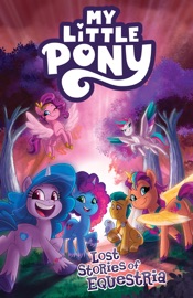 My Little Pony: Lost Stories of Equestria - Christina Rice, Tee Franklin, Megan Brown, Stephanie Williams & Abby Bulmer