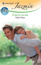El amor lo cura todo - Patricia Thayer