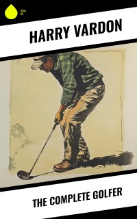 The Complete Golfer by Harry Vardon