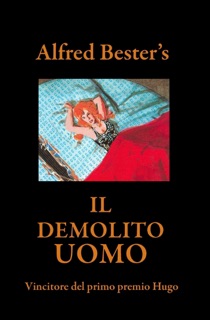 IL  DEMOLITO  UOMO— Vincitore del primo premio Hugo by Alfred Bester