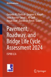 Pavement, Roadway, and Bridge Life Cycle Assessment 2024 - Gerardo W. Flintsch, Eugene A. Amarh, John Harvey, Imad L. Al-Qadi, Hasan Özer & Davide Lo Presti