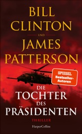 Die Tochter des Präsidenten - Bill Clinton, James Patterson & Wulf Bergner