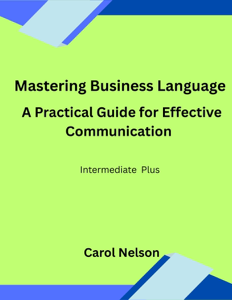 Mastering Business Language :  A Practical Guide for Effective Communication - Carol Nelson Cover Art