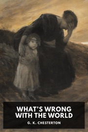 What’s Wrong with the World - G. K. Chesterton
