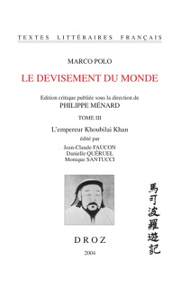 Le Devisement du monde by Marco Polo, Philippe Ménard, Jean-Claude Faucon, Danielle Quéruel & Monique Santucci
