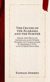 The Cruise of the Alabama and the Sumter - Raphael Semmes