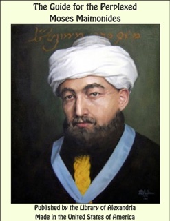 The Guide for the Perplexed by Moses Maimonides