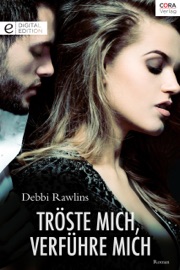 Tröste mich, verführe mich - Debbi Rawlins & Dorothee Halves