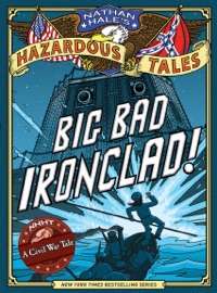 Big Bad Ironclad! (Nathan Hale's Hazardous Tales #2) - Nathan Hale