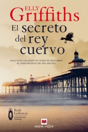 El secreto del rey cuervo - Elly Griffiths