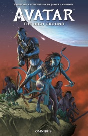 Avatar: The High Ground Omnibus - James Cameron, Sherri L. Smith, Diego Galindo, George Quadros & Agustin Padilla