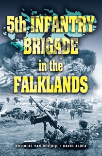 5th Infantry Brigade in the Falklands by David Aldea & Nicholas van der Bijl