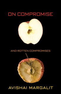 On Compromise and Rotten Compromises by Avishai Margalit