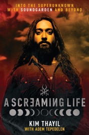 A Screaming Life - Kim Thayil & Adem Tepedelen