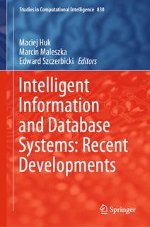 Intelligent Information and Database Systems: Recent Developments by Maciej Huk, Marcin Maleszka & Edward Szczerbicki