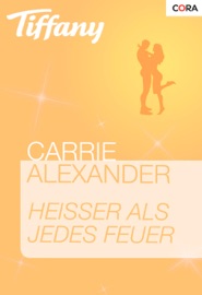 Heißer als jedes Feuer - Carrie Alexander & Brigitte Marliani-Hörnlein
