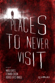 Places to never visit - Lucas M. T., Lucas Freitas, R. A. Tsuchiya, Debora Gimenes, Thiago Rodríguez, Andrés Pascal, Rodrigo Ortiz Vinholo & Mário Bentes