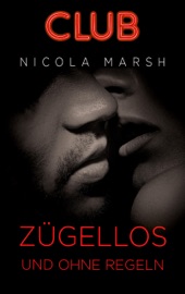 Zügellos und ohne Regeln - Nicola Marsh & Meike Stewen