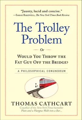 The Trolley Problem, or Would You Throw the Fat Guy Off the Bridge?