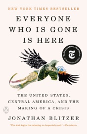 Everyone Who Is Gone Is Here - Jonathan Blitzer