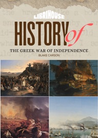 History of the Greek War of Independence - Blake Carson
