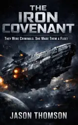 The Iron Covenant: They Were Criminals. She Made Them a Fleet