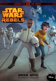Star Wars Rebels: Servants of the Empire: Imperial Justice - Jason Fry