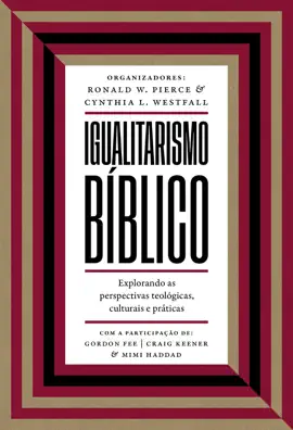 Read: Igualitarismo bíblico: Book Explorando as perspectivas teológicas, culturais e práticas